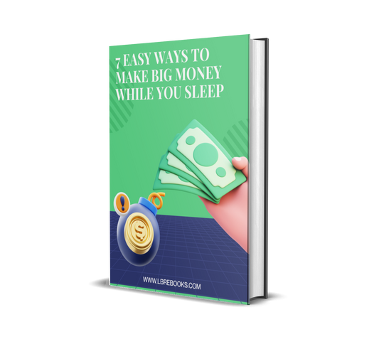 7 EASY WAYS TO MAKE BIG MONEY WHILE YOU SLEEP